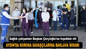 Aydın Büyükşehir Belediyesi'nden koronavirüsle mücadele edenlere baklava ikramı
