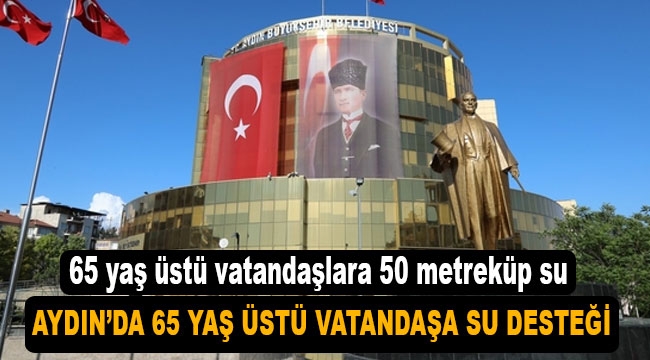 Aydın Büyükşehir'nden "evinden çıkamayan" 65 yaş üstü vatandaşlara 50 metreküp su desteği