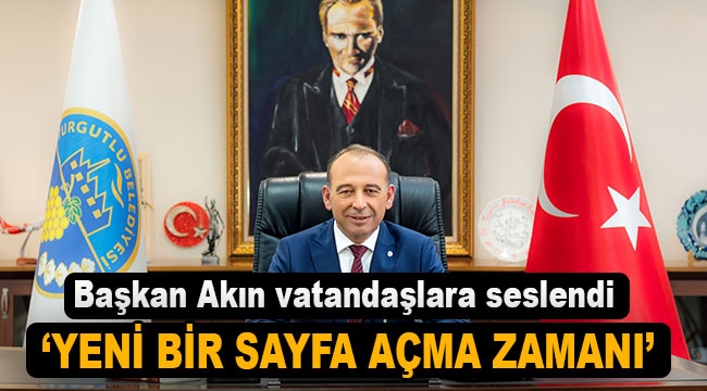 Başkan Akın: Yeni bir sayfa açma zamanı