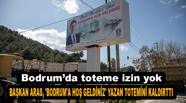 Başkan Aras 'Bodrum'a hoşgeldiniz' totemini kaldırttı
