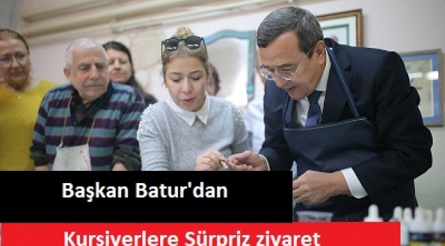 Başkan Batur'dan kursiyerlere sürpriz ziyaret