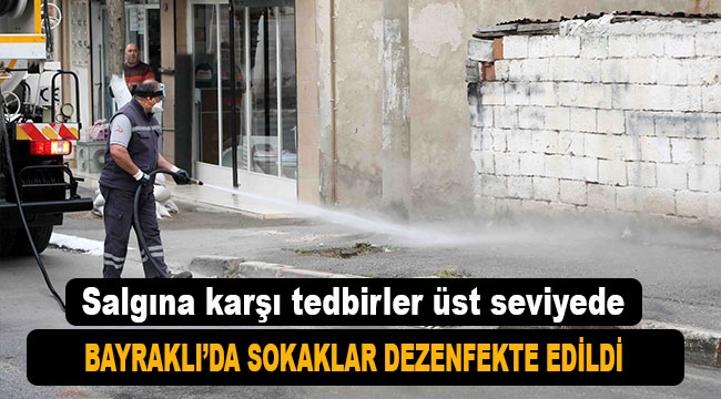 Bayraklı'da sokaklar dezenfekte edildi