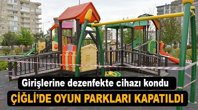 Çiğli'de Çocuk Parkları geçici olarak kapatıldı