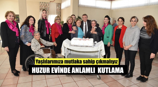 HUZUR EVİNDE ANLAMLI KUTLAMA