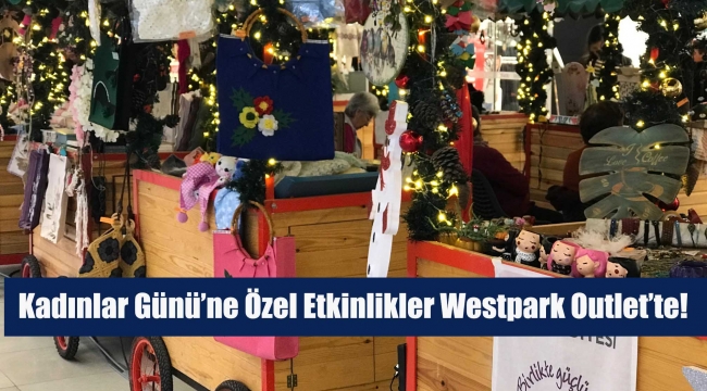 Kadınlar Günü'ne Özel Etkinlikler Westpark Outlet'te!