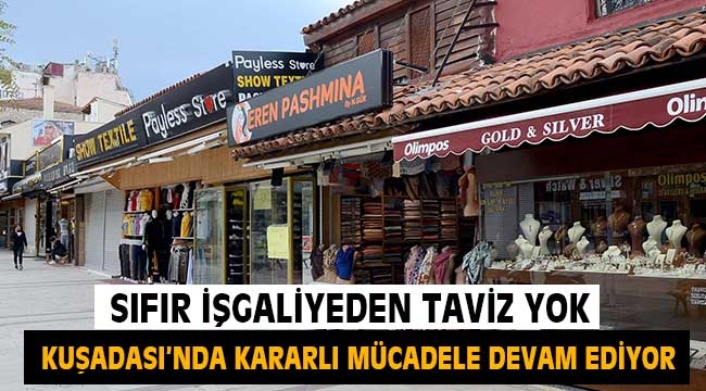 Kuşadası'nda sıfır işgaliyeden taviz yok