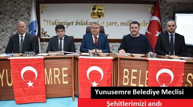 YUNUSEMRE BELEDİYE MECLİSİ ŞEHİTLERİMİZİ ANDI 