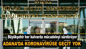 Adana'da koronavirüse geçit yok