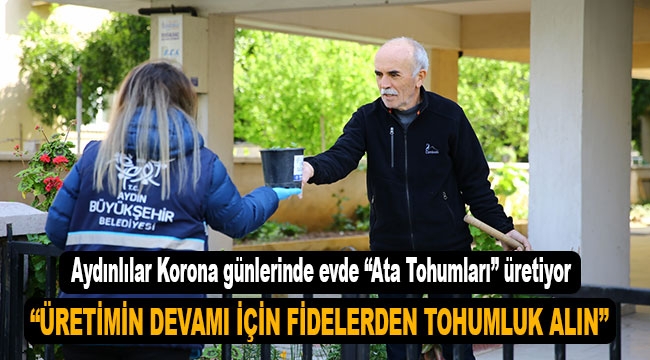 Aydınlılar Korona günlerinde evde "Ata Tohumları" üretiyor