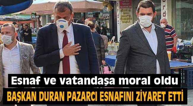 Başkan Duran pazar esnafını ziyaret etti