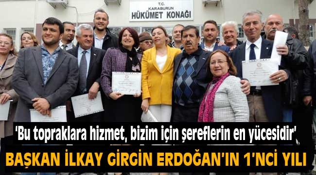 Başkan İlkay Girgin Erdoğan'ın Birinci Yılı