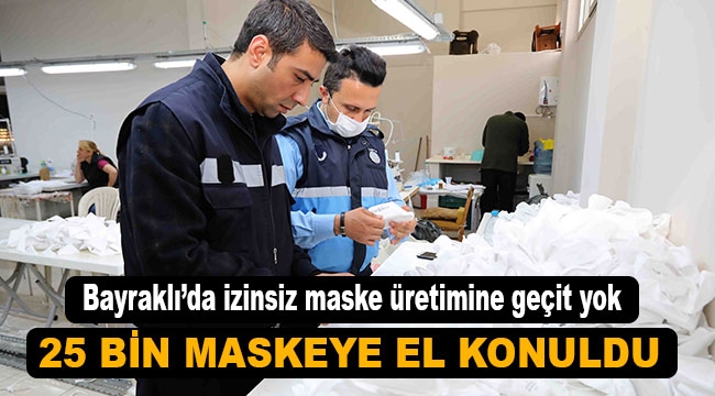 Bayraklı'da izinsiz maske üretimine geçit yok