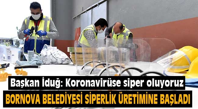 Bornova'da maskenin ardından siperlik üretimi de başladı