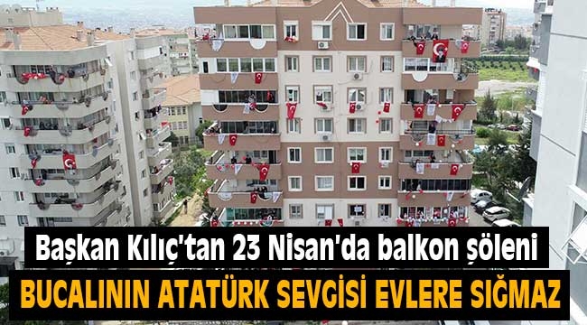 Buca'nın pırlantaları ve Başkan Kılıç'tan 23 Nisan'da balkon şöleni  