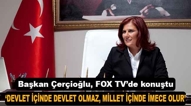 Çerçioğlu: "Devlet içinde devlet olmaz millet içinde imece olur"