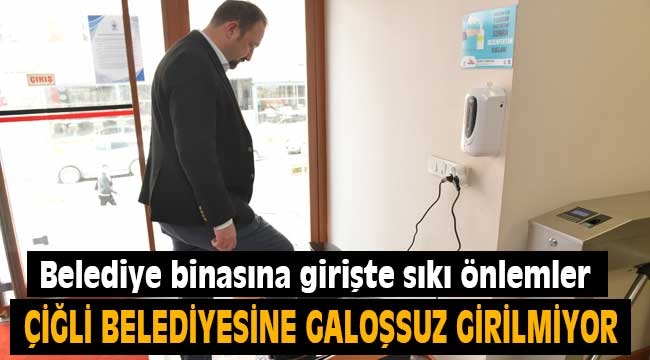 Çiğli Belediyesi'ne galoşsuz girilmiyor