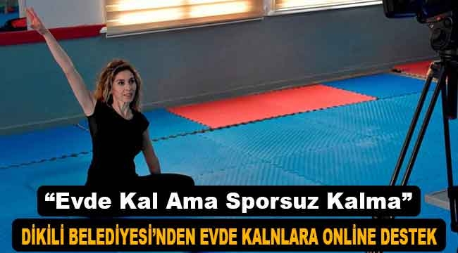 Dikili'de Evde Kal Ama Sporsuz Kalma