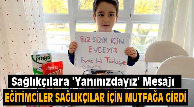 Eğitimciler, Sağlıkçılar İçin Mutfağa Girdi 