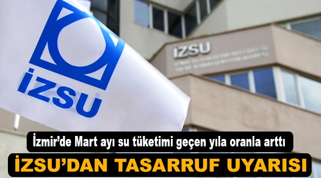 İZSU'dan tasarruf uyarısı