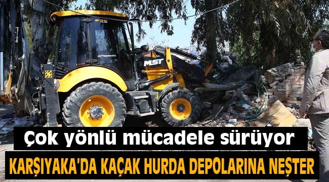 Karşıyaka'da kaçak hurda depolarına neşter!