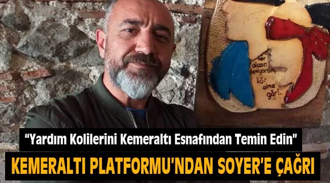 Kemeraltı Hayat Platformundan Soyer'e Çağrı: