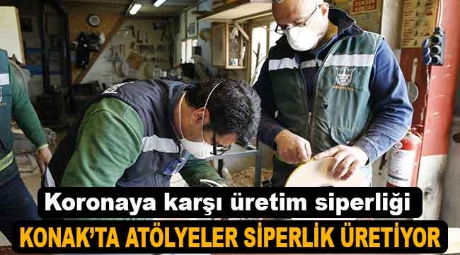 Konak'ta atölyeler virüse karşı siperlik üretiyor