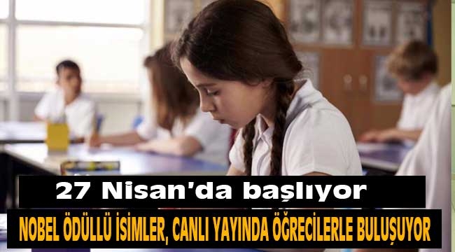 Nobel Ödüllü isimler, canlı yayında öğrencilerle buluşuyor