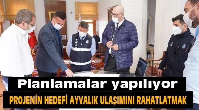 Projenin hedefi Ayvalık ulaşımını rahatlatmak