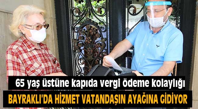 65 yaş üstüne kapıda vergi ödeme kolaylığı