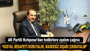 AK Partili Kırkpınar'dan tedbirlere uyalım çağrısı