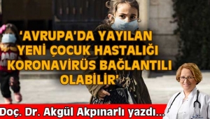 Avrupa'da yayılan yeni çocuk hastalığı koronavirüs bağlantılı olabilir