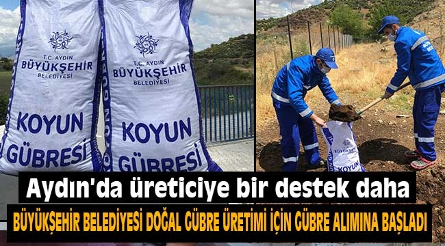 Aydın Büyükşehir Belediyesi doğal gübre üretimi için gübre alımına başladı