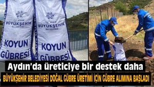 Aydın Büyükşehir Belediyesi doğal gübre üretimi için gübre alımına başladı