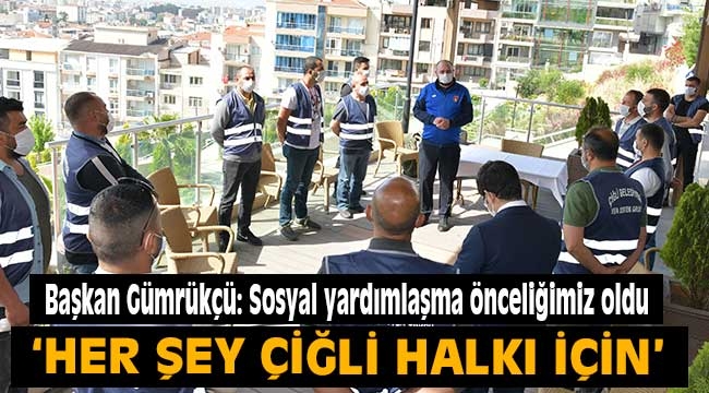 Başkan Gümrükçü: Sosyal yardımlaşma önceliğimiz oldu