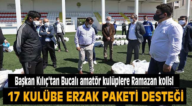 Başkan Kılıç'tan Bucalı amatör kulüplere Ramazan desteği