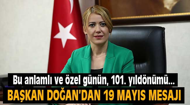 Başkan Şeniz Doğan'dan 19 Mayıs mesajı