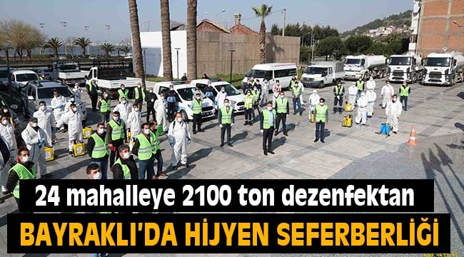 Bayraklı'da 24 mahalleye 2100 ton dezenfektan