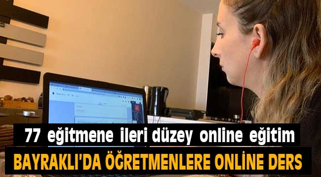 Bayraklı'da öğretmenlere 'online ders' eğitimi