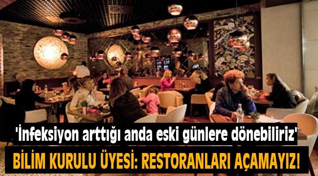 Bilim Kurulu üyesi Prof. Dr. Yavuz: Restoran ve kafeleri açamayız