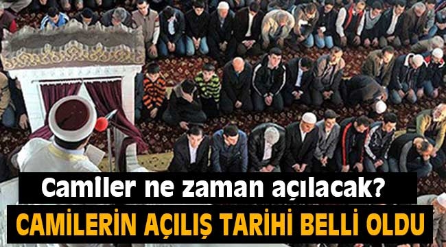 Camiler ne zaman açılacak? 