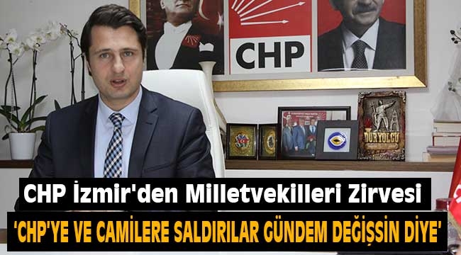 CHP İzmir'den Milletvekilleri Zirvesi
