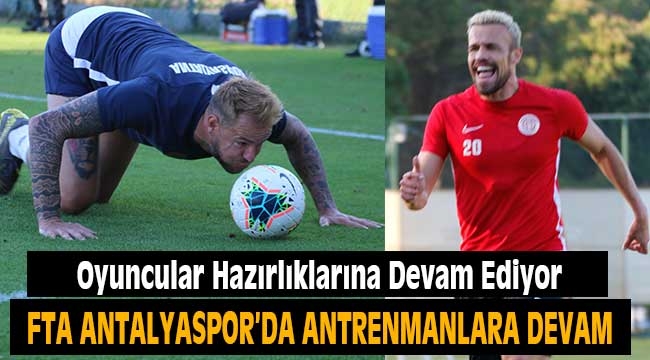 FTA Antalyaspor Hazırlıklarına Devam Ediyor