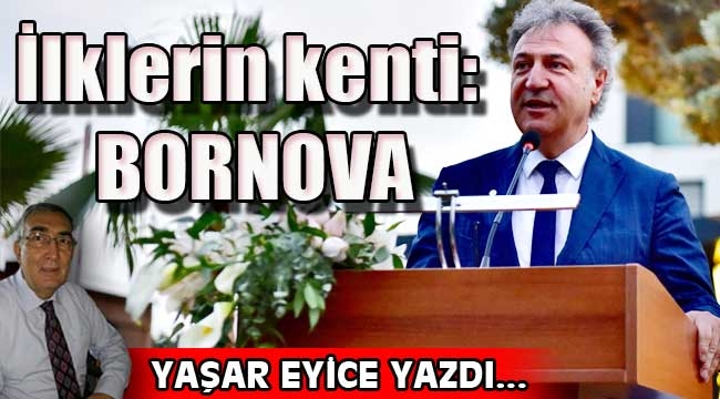 İlklerin kenti: BORNOVA