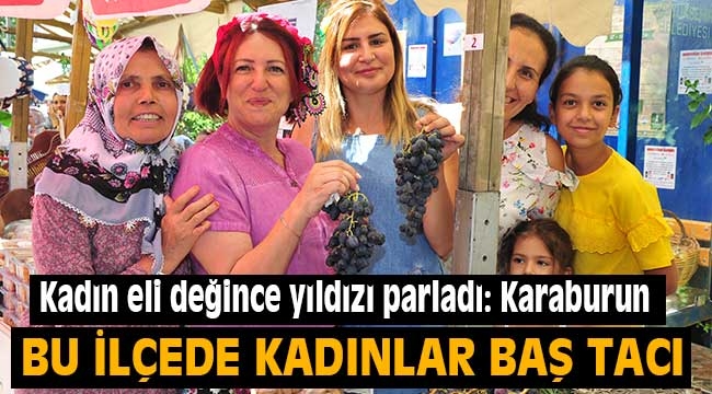 Kadın eli değince yıldızı parladı: Karaburun 