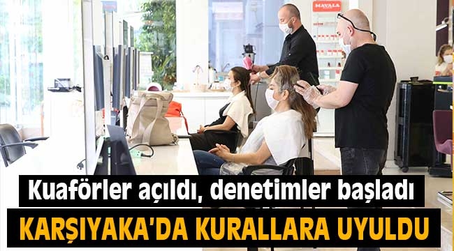 Kuaförler açıldı, denetimler başladı 