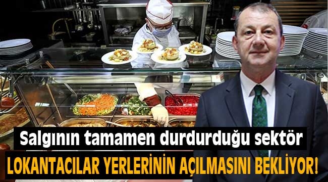 Lokantacılar yerlerinin açılmasını bekliyor