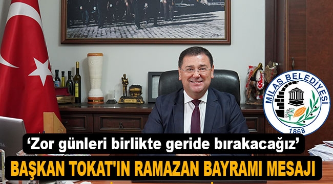 Milas Belediye Başkanı Muhammet Tokat'tan bayram mesajı