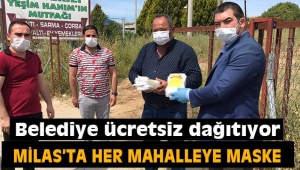 Milas Belediyesi vatandaşına ücretsiz maske dağıtıyor