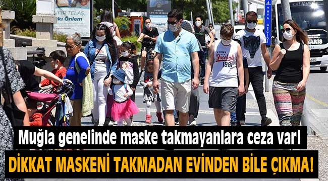 Muğla genelinde maske takmayanlara cezası var!