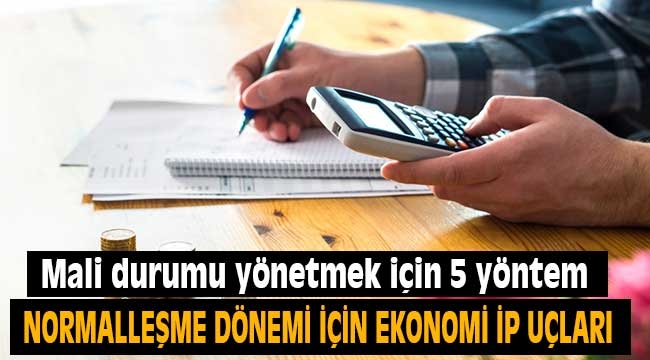 Normalleşme sürecinde mali durumu yönetmek için 5 yöntem